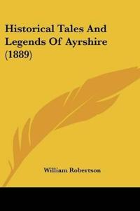 Historical Tales And Legends Of Ayrshire