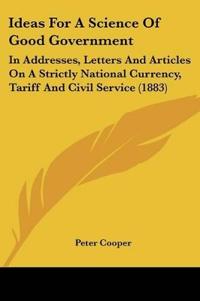 Ideas For A Science Of Good Government