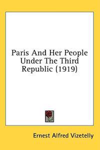 Paris And Her People Under The Third Republic (1919)