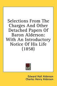 Selections From The Charges And Other Detached Papers Of Baron Alderson