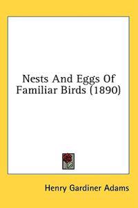 Nests And Eggs Of Familiar Birds