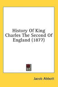 Bokomslag for "History of King Charles the Second of England"