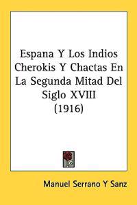 Espana Y Los Indios Cherokis Y Chactas En La Segunda Mitad Del Siglo XVIII