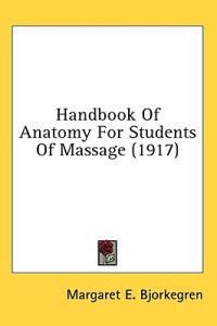 Handbook Of Anatomy For Students Of Massage