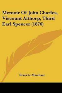 Memoir Of John Charles, Viscount Althorp, Third Earl Spencer