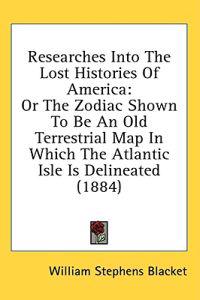 Researches Into The Lost Histories Of America