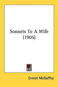 Sonnets To A Wife (1905)