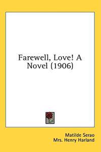Farewell, Love! A Novel (1906)
