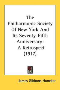 The Philharmonic Society Of New York And Its Seventy-Fifth Anniversary