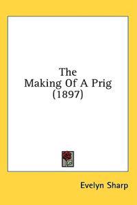Bokomslag för "The Making of a Prig"