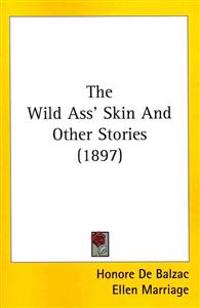 The Wild Ass' Skin And Other Stories