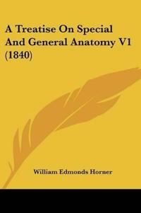 A Treatise On Special And General Anatomy 1
