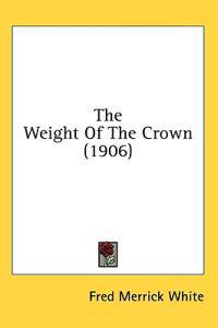 The Weight Of The Crown (1906)