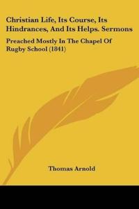 Christian Life, Its Course, Its Hindrances, And Its Helps
