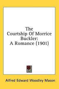 The Courtship Of Morrice Buckler