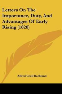 Letters On The Importance, Duty, And Advantages Of Early Rising