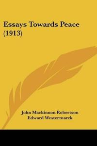Essays Towards Peace (1913)