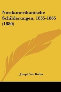 Nordamerikanische Schilderungen, 1855-1865