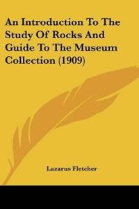 An Introduction To The Study Of Rocks And Guide To The Museum Collection