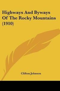 Highways And Byways Of The Rocky Mountains