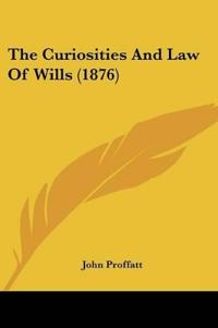 Bokomslag för "THE CURIOSITIES AND LAW OF WILLS"