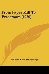 From Paper Mill To Pressroom (1920)