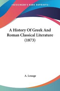 A History Of Greek And Roman Classical Literature