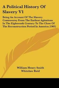 A Political History Of Slavery V1