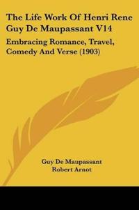 The Life Work Of Henri Rene Guy De Maupassant