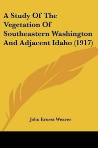 A Study Of The Vegetation Of Southeastern Washington And Adjacent Idaho