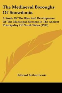The Mediaeval Boroughs Of Snowdonia
