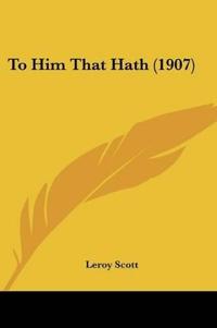 To Him That Hath (1907)