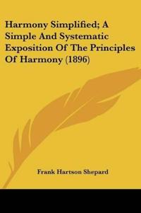 Harmony Simplified; A Simple And Systematic Exposition Of The Principles Of Harmony (1896)
