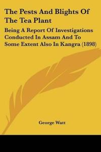The Pests And Blights Of The Tea Plant