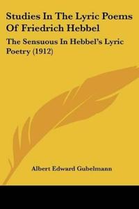 Studies In The Lyric Poems Of Friedrich Hebbel