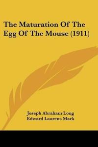 The Maturation Of The Egg Of The Mouse