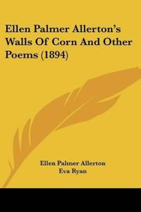 Ellen Palmer Allerton's Walls Of Corn And Other Poems (1894)