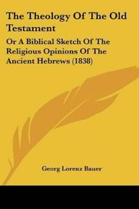 The Theology Of The Old Testament