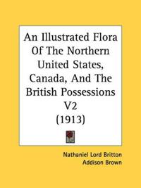 An Illustrated Flora Of The Northern United States, Canada, And The British Possessions