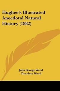 Hughes's Illustrated Anecdotal Natural History (1882)