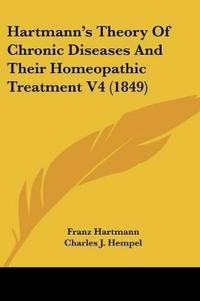 Hartmann's Theory Of Chronic Diseases And Their Homeopathic Treatment 4