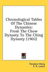 Bokomslag för "Chronological Tables Of The Chinese Dynasties"