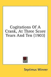 Kirjan kansi "Cogitations Of A Crank, At Three Score Years And Ten"