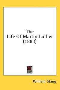 The Life Of Martin Luther (1883)
