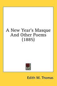 A New Year's Masque And Other Poems (1885)