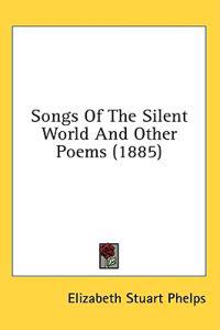 Songs Of The Silent World And Other Poems (1885)