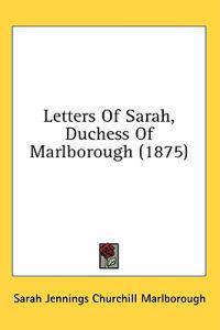 Letters Of Sarah, Duchess Of Marlborough (1875)