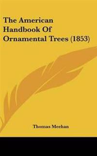 Bokomslag för "The American Handbook of Ornamental Trees"