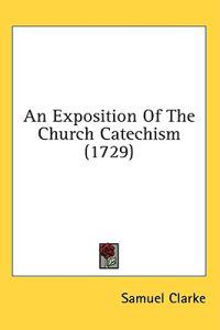 An Exposition Of The Church Catechism (1729)