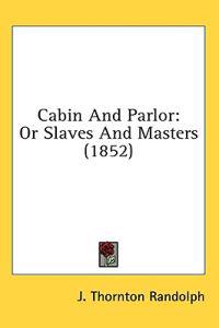 Cabin And Parlor: Or Slaves And Masters (1852)